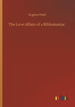 The Love Affairs of a Bibliomaniac