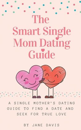 The Smart Single Mom Dating Guide