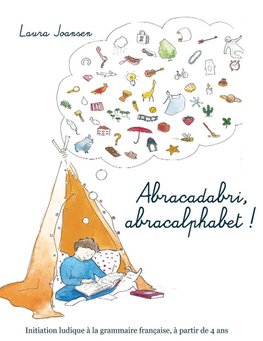 Abracadabri, abracalphabet ! La formule magique des lettres et des mots