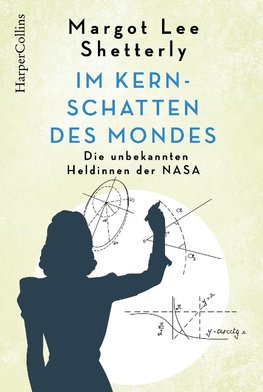 Im Kernschatten des Mondes - Die unbekannten Heldinnen der NASA