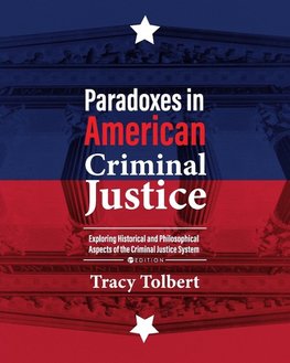 Paradoxes in American Criminal Justice