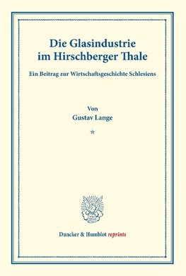 Die Glasindustrie im Hirschberger Thale.