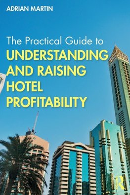 The Practical Guide to Understanding and Raising Hotel Profitability