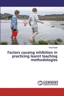 Factors causing inhibition in practicing learnt teaching methodologies