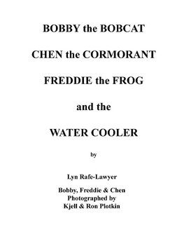 Bobby the Bobcat  Chen the Cormorant  Freddie the Frog  and the  Water Cooler