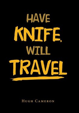 Have Knife,  Will Travel