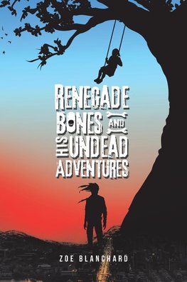 Renegade Bones and His Undead Adventures