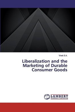 Liberalization and the Marketing of Durable Consumer Goods