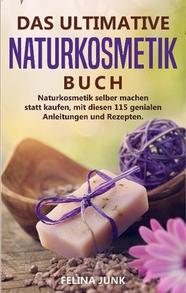 NATURKOSMETIK  -DAS ULTIMATIVE BUCH