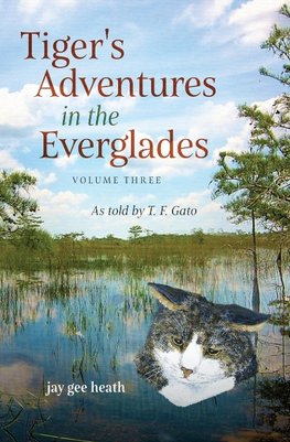 Tiger's Adventures in the Everglades  Volume Three