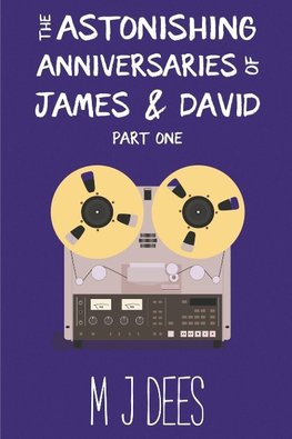 The Astonishing Anniversaries of James and David, Part One