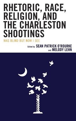 Rhetoric, Race, Religion, and the Charleston Shootings