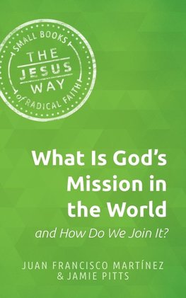 What Is God's Mission in the World and How Do We Join It?