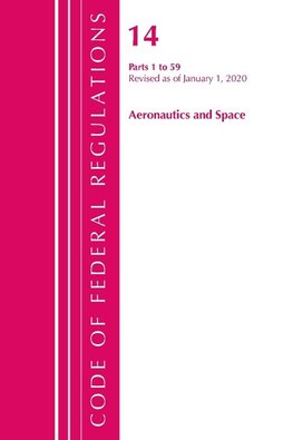 Code of Federal Regulations, Title 14 Aeronautics and Space 1-59, Revised as of January 1, 2020