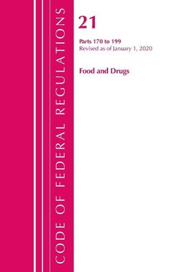 Code of Federal Regulations, Title 21 Food and Drugs 170-199, Revised as of April 1, 2020