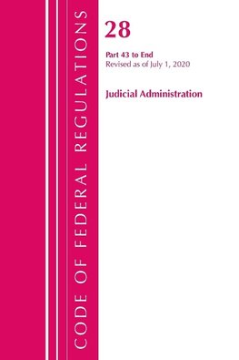 Code of Federal Regulations, Title 28 Judicial Administration 43-End, Revised as of July 1, 2020