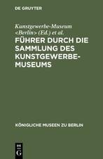 Führer durch die Sammlung des Kunstgewerbe-Museums