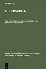 Die Mischna, Teil 1, Die Ordnung Seraim, Hälfte 1: Von Berakhot bis Schebiit