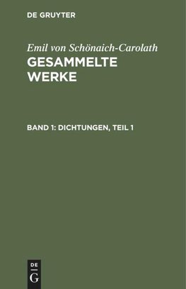 Gesammelte Werke, Band 1, Dichtungen, Teil 1