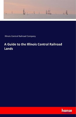 A Guide to the Illinois Central Railroad Lands