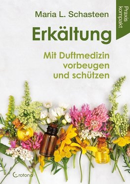 Erkältung - Mit Duftmedizin vorbeugen und schützen