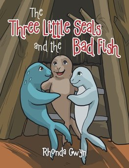 The Three Little Seals and the Bad Fish