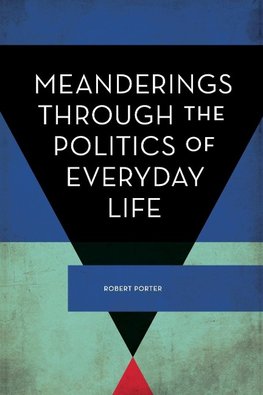 Meanderings Through the Politics of Everyday Life