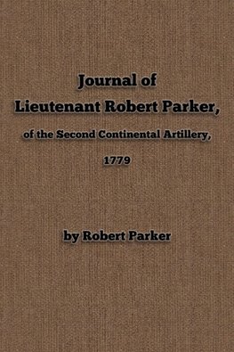 Journal of  Lieutenant Robert Parker,  of the Second Continental Artillery, 1779