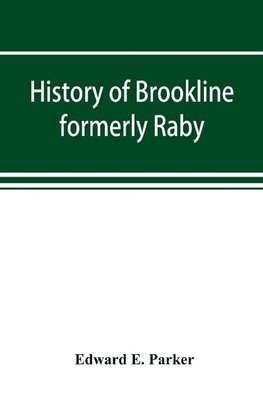 History of Brookline, formerly Raby, Hillsborough County, New Hampshire