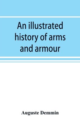 An illustrated history of arms and armour