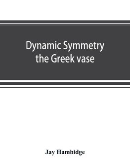 Dynamic symmetry; the Greek vase