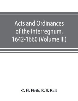 Acts and ordinances of the Interregnum, 1642-1660 (Volume III)