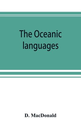 The Oceanic languages, their grammatical structure, vocabulary, and origin