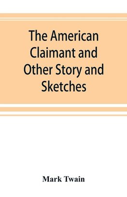 The American Claimant and Other Story and Sketches