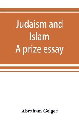 Judaism and Islam. A prize essay