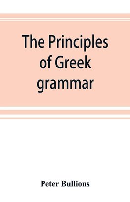 The principles of Greek grammar