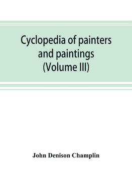 Cyclopedia of painters and paintings (Volume III)