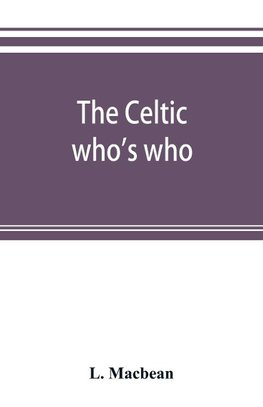 The Celtic who's who; names and addresses of workers who contribute to Celtic literature, music or other cultural activities, along with other information