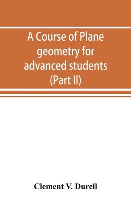 A course of plane geometry for advanced students (Part II)