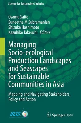 Managing Socio-ecological Production Landscapes and Seascapes for Sustainable Communities in Asia