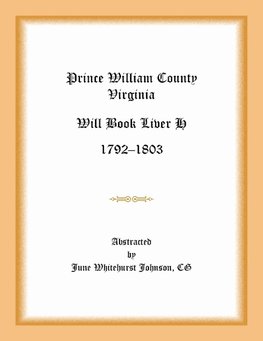 Prince William County, Virginia Will Book Liber H, 1792-1803