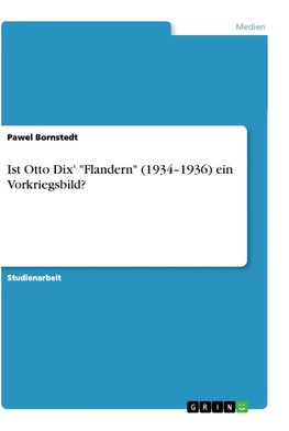 Ist Otto Dix' "Flandern" (1934-1936) ein Vorkriegsbild?