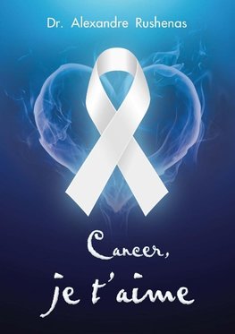 Cancer, je tÕaime