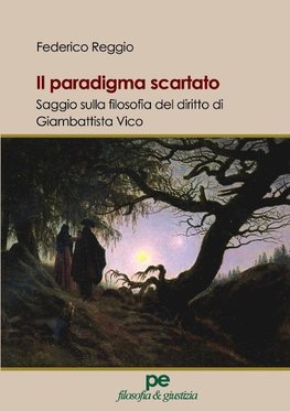 Il paradigma scartato. Saggio sulla filosofia del diritto di Giambattista Vico