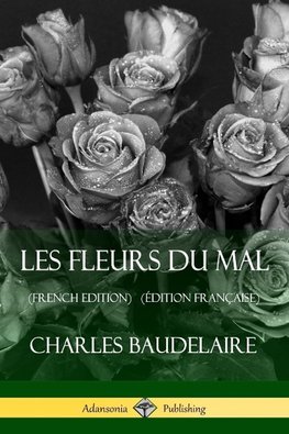 Les Fleurs du Mal (French Edition) (Édition Française)