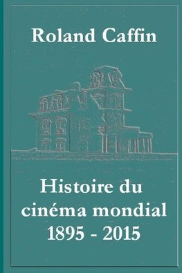 Histoire du cinZma mondial 1895 - 2015