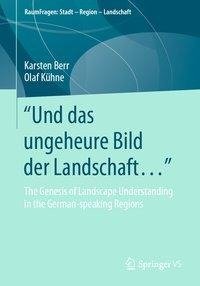 "Und das ungeheure Bild der Landschaft ..." - The Genesis of Landscape Understanding in the German-speaking Regions