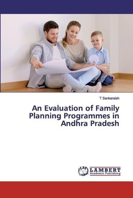 An Evaluation of Family Planning Programmes in Andhra Pradesh