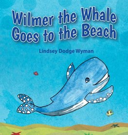 Wilmer the Whale Goes to the Beach