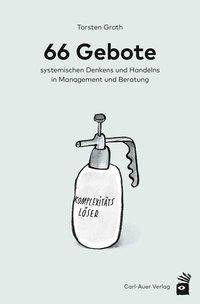 66 Gebote systemischen Denkens und Handelns in Management und Beratung